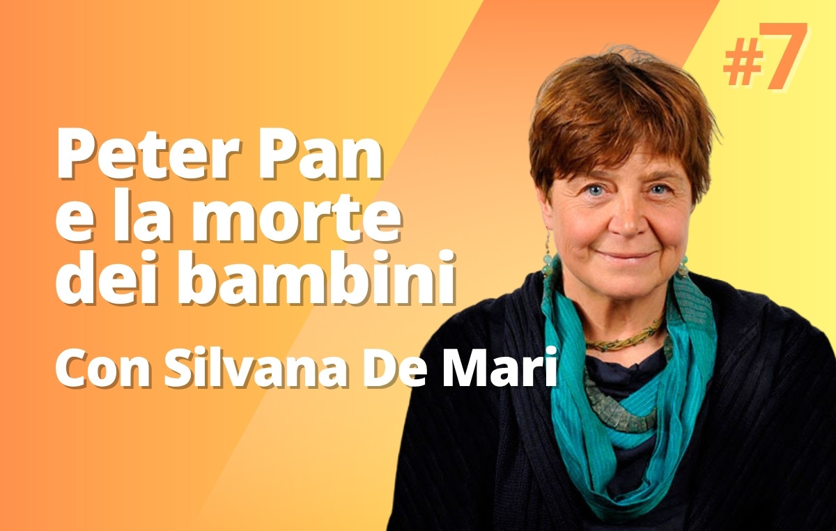 Peter Pan e la morte dei bambini - #7 Silvana De Mari